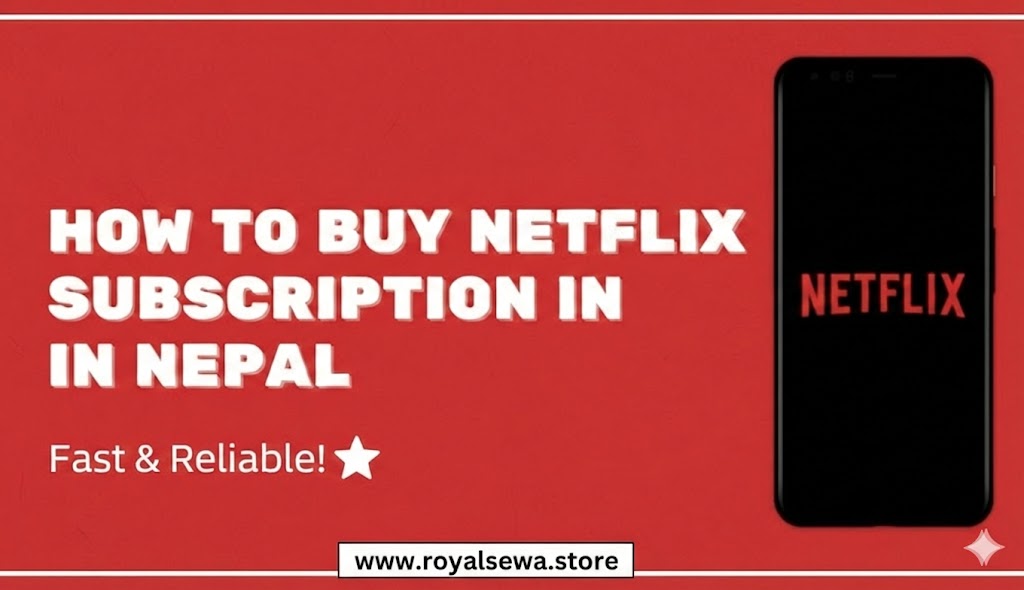 Netflix Subscription in Nepal (2026 Guide): Instant eSewa Setup & Household Error Fix